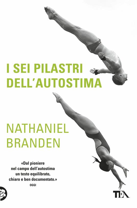 I sei pilastri dell'autostima - Nathaniel Branden - Libro - TEA - Saggi  best seller