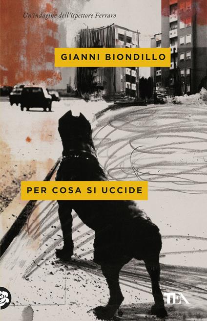 Per cosa si uccide - Gianni Biondillo - copertina