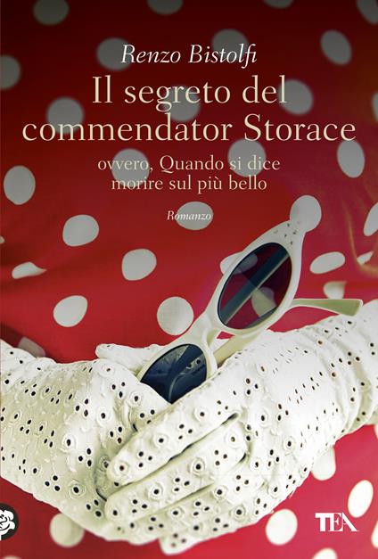 Il segreto del commendator Storace. Ovvero, quando si dice morire sul più bello - Renzo Bistolfi - ebook