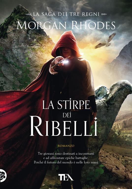 La stirpe dei ribelli. La saga dei tre regni - Morgan Rhodes - copertina