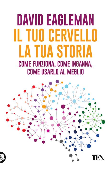 Il tuo cervello, la tua storia - David Eagleman - copertina