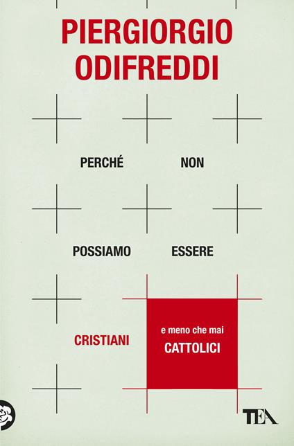 Perché non possiamo essere cristiani (e meno che mai cattolici) - Piergiorgio Odifreddi - copertina