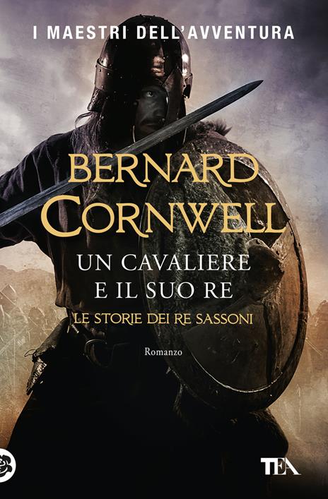 Un cavaliere e il suo re. Le storie dei re sassoni - Bernard Cornwell - copertina