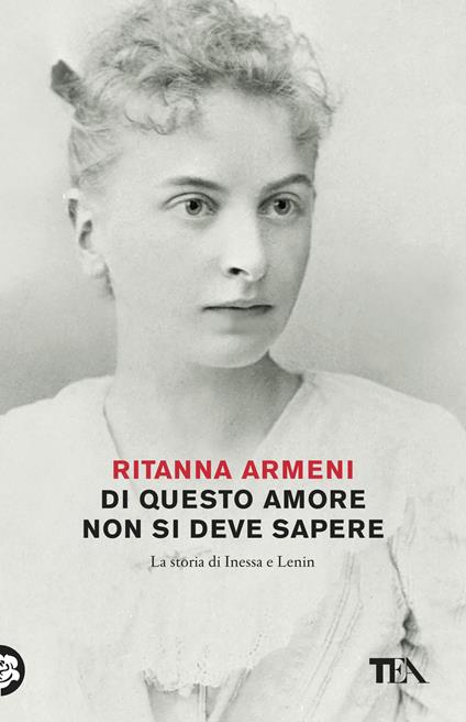 Di questo amore non si deve sapere. La storia di Inessa e Lenin - Ritanna Armeni - copertina