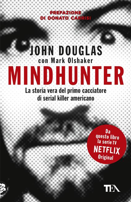 Mindhunter. La storia vera del primo cacciatore di serial killer americano - John Douglas,Mark Olshaker - copertina