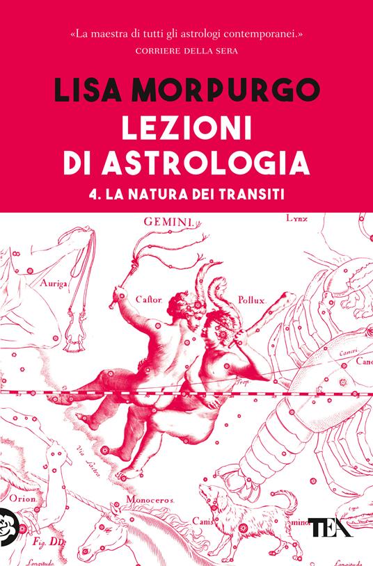 Lezioni di astrologia. Vol. 4: La natura dei transiti - Lisa Morpurgo - copertina