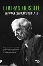 La saggezza dell'Occidente. Panorama storico della filosofia occidentale nei suoi sviluppi sociali e politici