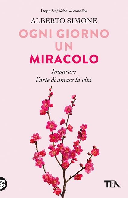 Ogni giorno un miracolo. Imparare l'arte di amare la vita - Alberto Simone - copertina