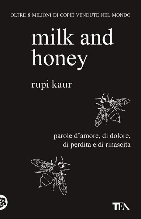 Milk and honey. Parole d'amore, di dolore, di perdita e di rinascita - Rupi Kaur - 2
