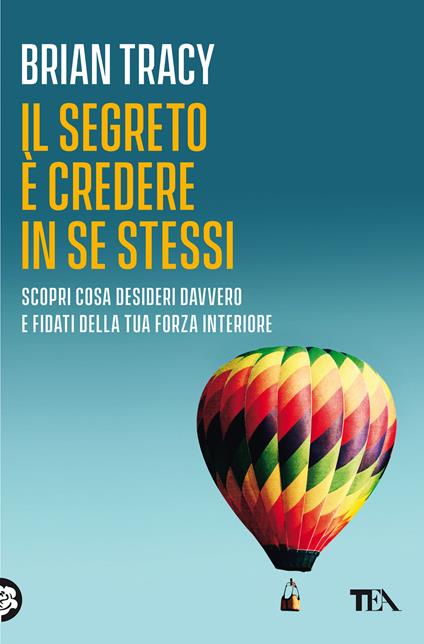 Il segreto è credere in se stessi - Brian Tracy - copertina