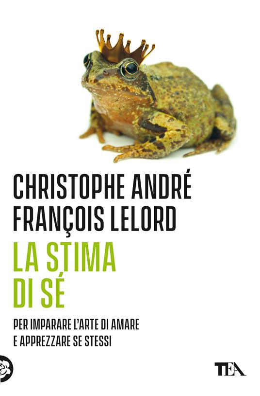 La stima di sé. Amarsi per vivere meglio in mezzo agli altri. Nuova ediz. - Christophe André,François Lelord - copertina