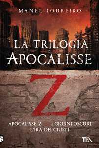 La trilogia di Apocalisse Z: Apocalisse Z-I giorni oscuri-L'ira dei giusti