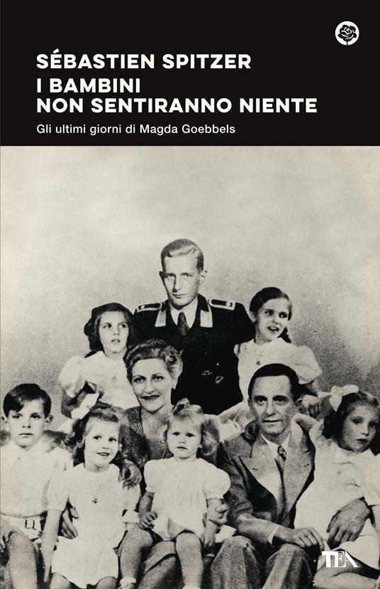 I bambini non sentiranno niente. Gli ultimi giorni di Magda Goebbels - Sébastien Spitzer - copertina