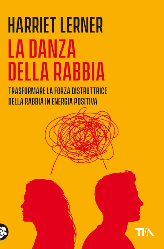 La danza della rabbia. Trasformare la forza distruttrice della rabbia in energia positiva - Harriet Lerner,S. Bini,S. Calandra - ebook