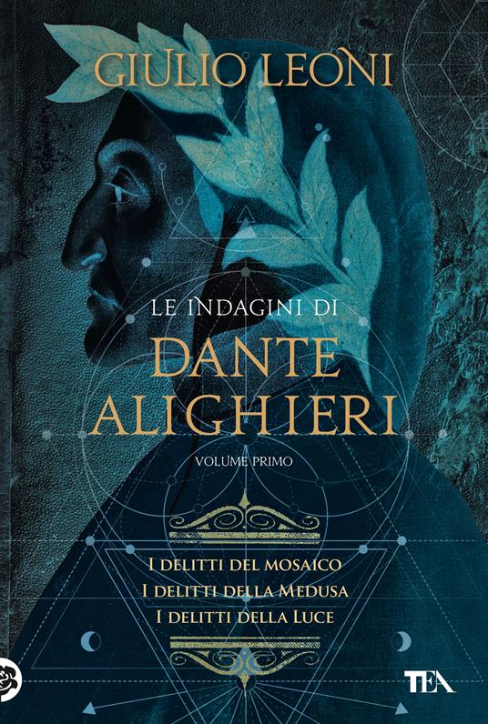 Le indagini di Dante Alighieri. Vol. 1: I delitti del mosaico-I delitti della medusa-I delitti della luce - Giulio Leoni - copertina