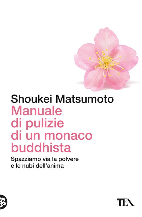 Manuale di pulizie di un monaco buddhista. Spazziamo via la polvere e le nubi dell'anima - Keisuke (Shoukei) Matsumoto - copertina