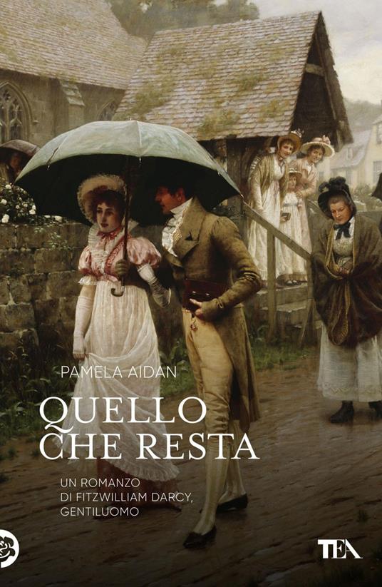 Quello che resta. Un romanzo di Fitzwilliam Darcy, gentiluomo - Pamela Aidan,Bruno Amato - ebook