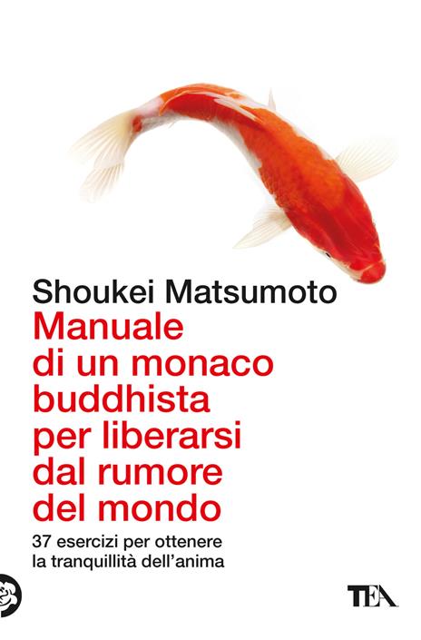 Manuale di un monaco buddhista per liberarsi dal rumore del mondo. 37 esercizi per ottenere la tranquillità dell'anima - Keisuke (Shoukei) Matsumoto - copertina