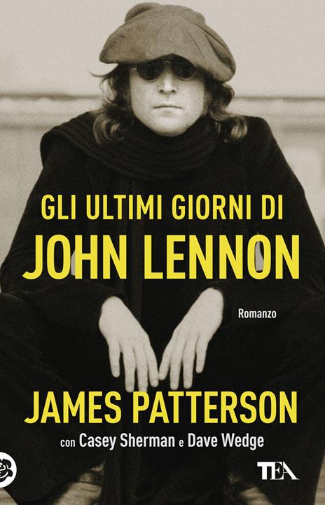 Gli ultimi giorni di John Lennon - James Patterson,Casey Sherman,Dave Wedge - copertina