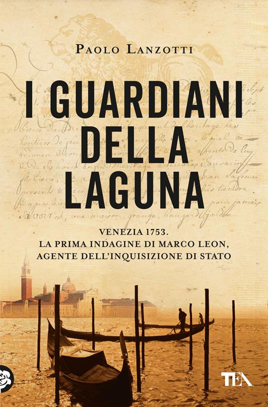 I guardiani della laguna. Venezia 1753. La prima indagine di Marco Leon. Agente dell'Inquisizione di Stato - Paolo Lanzotti - copertina