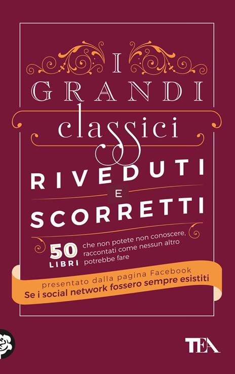 I grandi classici riveduti e scorretti. 50 libri che non potete non conoscere, raccontati come nessun altro potrebbe fare - Se i social network fossero sempre esistiti - copertina