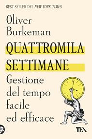 Quattromila settimane: gestione del tempo facile ed efficace