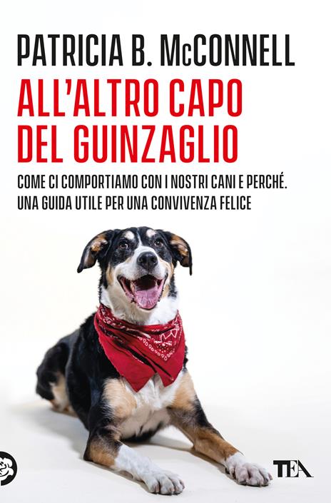 All'altro capo del guinzaglio. Come ci comportiamo con i nastri cani e perché. Una guida utile per una convivenza felice - Patricia B. McConnell - copertina