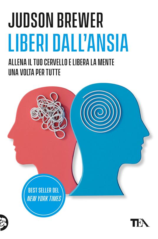 Liberi dall'ansia. Conoscerla, gestirla, scioglierla - Judson Brewer - copertina