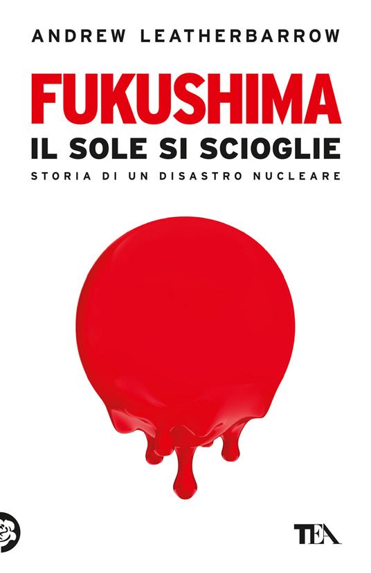 Fukushima. Il sole si scioglie - Andrew Leatherbarrow - copertina