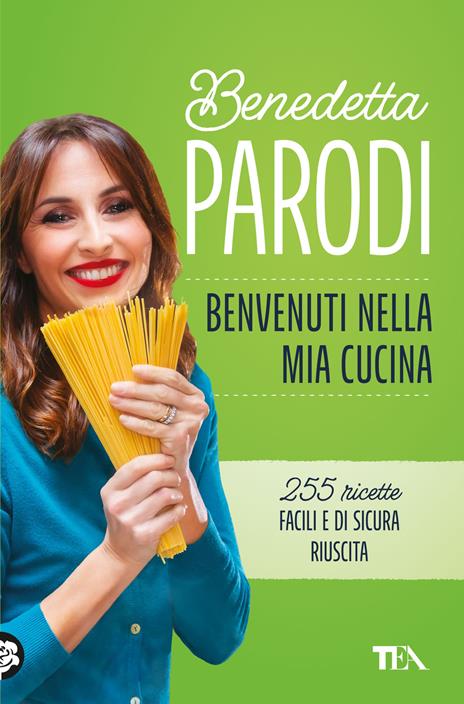 Benvenuti nella mia cucina. 255 ricette facili e di sicura riuscita - Benedetta Parodi - copertina