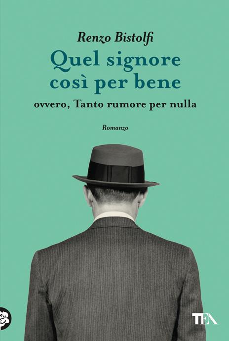 Quel signore così per bene. Ovvero, tanto rumore per nulla - Renzo Bistolfi - copertina