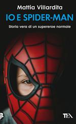 Io e Spider-Man. Storia vera di un supereroe normale