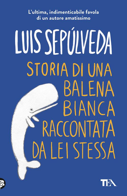 Storia di una balena bianca raccontata da lei stessa - Luis Sepúlveda - copertina