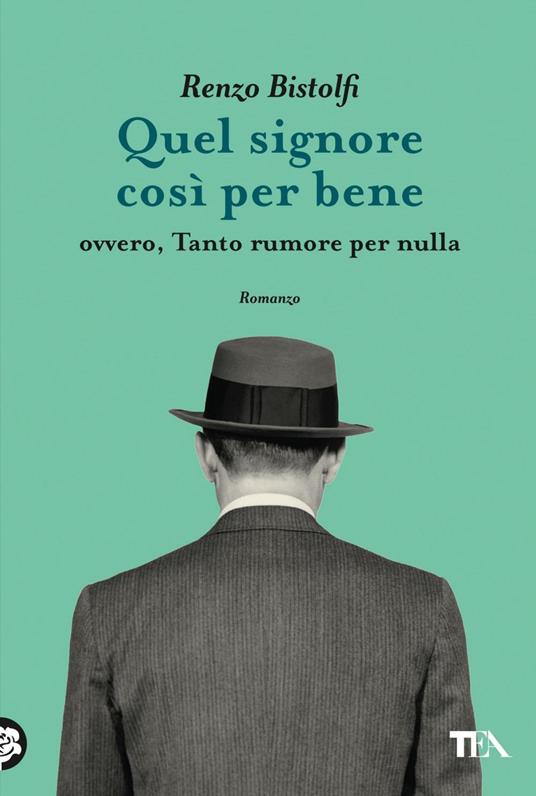 Quel signore così per bene. Ovvero, tanto rumore per nulla - Renzo Bistolfi - ebook