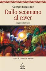 Dallo sciamano al raver. Saggio sulla transe