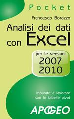 Analisi dei dati con Excel. Imparare a lavorare con le tabelle pivot. Per le versioni 2007 e 2010