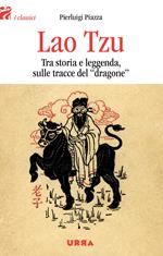 Lao Tzu. Tra storia e leggenda, sulle tracce del dragone