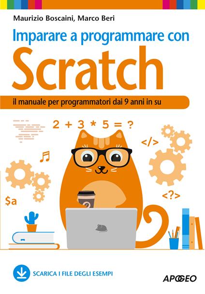 Imparare a programmare con Scratch. Il manuale per programmatori dai 9 anni in su - Marco Beri,Maurizio Boscaini - ebook