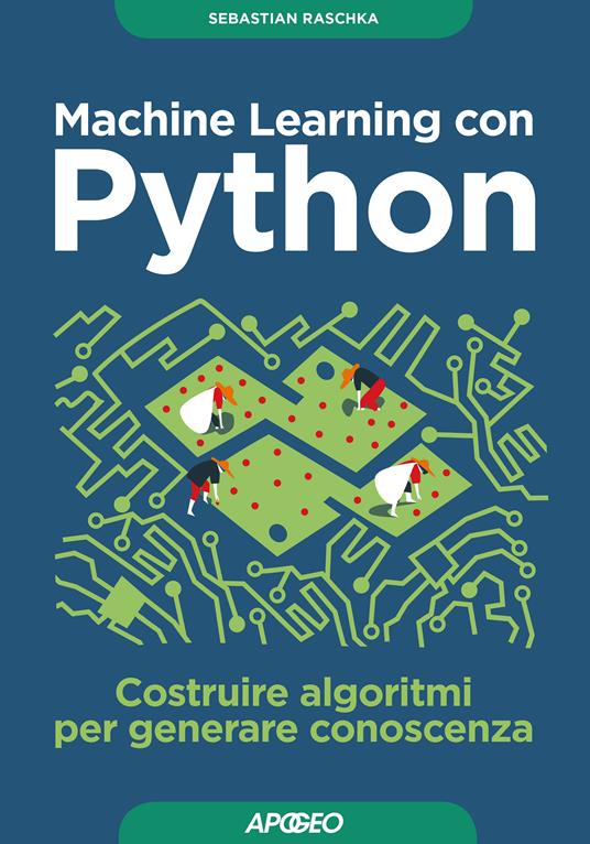 Machine learning con Python. Costruire algoritmi per generare conoscenza - Sebastian Raschka - ebook