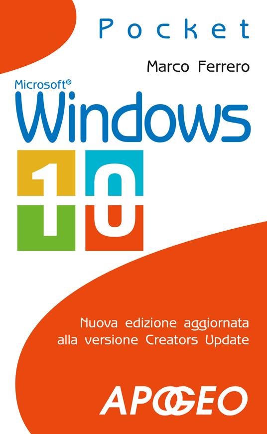 Windows 10. Nuova edizione aggiornata alla versione Creators Update - Marco Ferrero - ebook