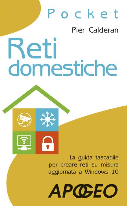 Reti domestiche. La guida tascabile per creare reti su misura aggiornata a Windows 10 - Pier Calderan - ebook