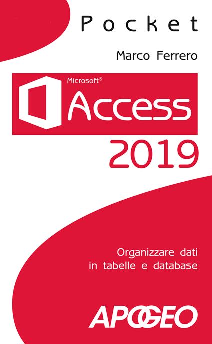 Access 2019. Organizzare dati in tabelle e database - Marco Ferrero - ebook