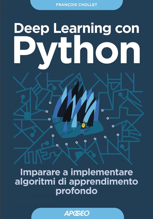 Deep learning con Python. Imparare a implementare algoritmi di apprendimento profondo - François Chollet,Paolo Poli - ebook