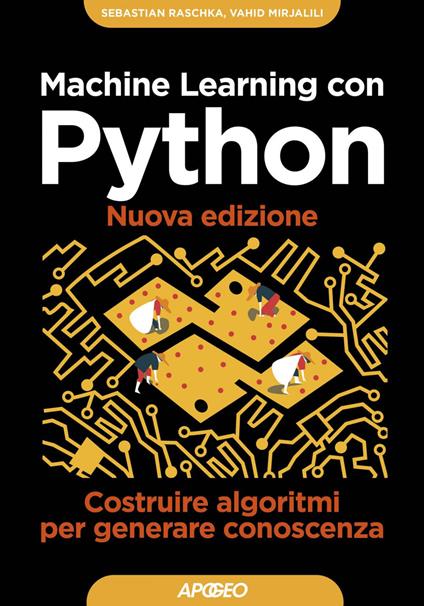 Machine learning con Python. Costruire algoritmi per generare conoscenza. Nuova ediz. - Vahid Mirjalili,Sebastian Raschka - ebook