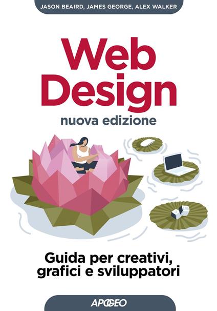 Web design. Guida per creativi, grafici e sviluppatori. Nuova ediz. - Jason Beaird,James George,Alex Walker - ebook