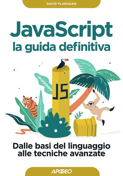 Javascript. La guida definitiva. Dalle basi del linguaggio alle tecniche avanzate - David Flanagan - ebook