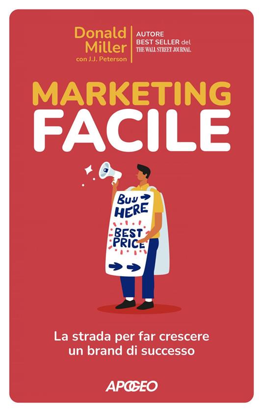 Marketing facile. La strada per far crescere un brand di successo - Donald Miller,J. J. Peterson - ebook