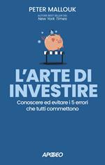 L' arte di investire. Conoscere ed evitare i 5 errori che tutti commettono