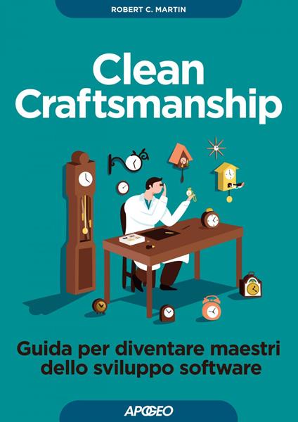 Clean craftsmanship. Guida per diventare maestri dello sviluppo software - Robert C. Martin - ebook