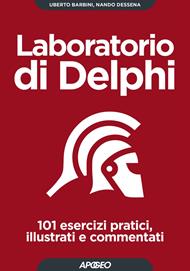 Laboratorio di Delphi. 101 esercizi pratici, illustrati e commentati